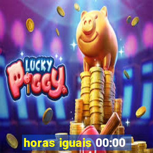 horas iguais 00:00